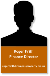 Roger Frith Finance Director roger.frith@compassproperty.me.uk