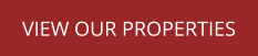 VIEW OUR PROPERTIES